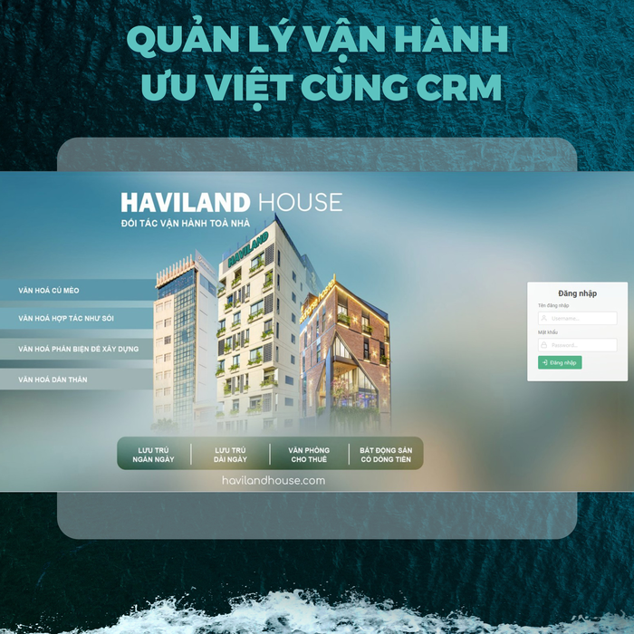 Tối ưu chi phí và vận hành hiệu quả hơn nhờ hệ thống CRM nội bộ Haviland House