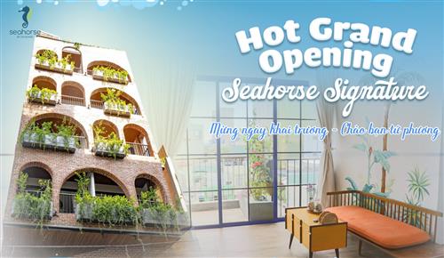 HOT GRAND OPENING SEAHORSE SIGNATURE - DEAL LỚN TƯNG BỪNG